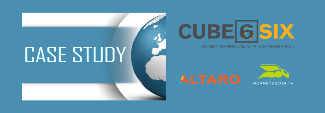 Partner casestudy: Cubesix combineert Altaro en Hornetsecurity voor totale beveiliging